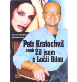 Petr Kratochvíl aneb Žil jsem s Lucií Bílou