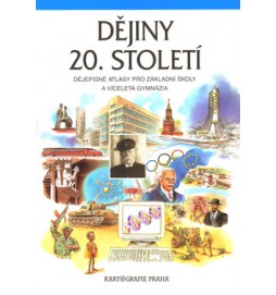 Dějiny 20. století Dějepisné atlasy pro ZŠ a víceletá gymnázia