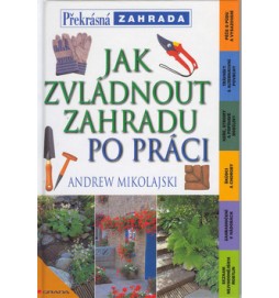 Jak zvládnout zahradu po práci