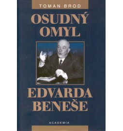 Osudný omyl Edvarda Beneše