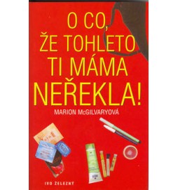 O co, že tohleto ti mámam neřekla!