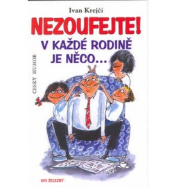 Nezoufejte! V každé rodině je něco...