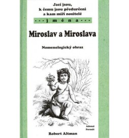 Jací jsou, k čemu jsou předurčeni a kam míří nositelé jména Miroslav, Miroslava