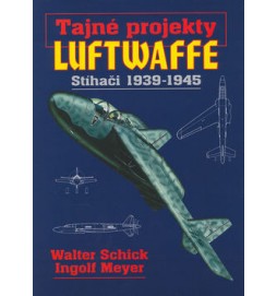 Tajné projekty Luftwaffe: stíhači 1939-1945