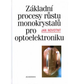 Základní procesy růstu monokrystalů pro optoelektroniku