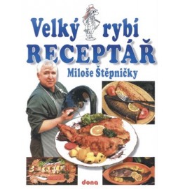 Velký rybí receptář Miloše Štěpničky