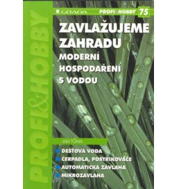 Zavlažujeme zahradu Moderní hospodaření s vodou