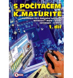 S počítačem nejen k maturitě 1.díl