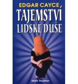 Edgar Cayce Tajemství lidské duše