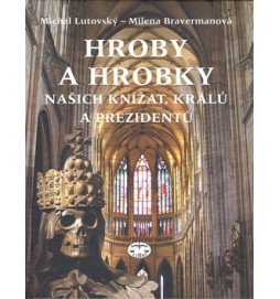 Hroby a hrobky našich knížat, králů a prezidentů