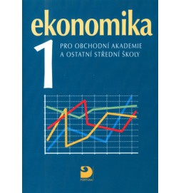 Ekonomika 1 pro obchodní akademie a ostatní střední školy