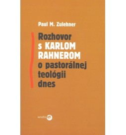 Rozhovor s Karlom Rahnerom o pastorálnej teológii dnes