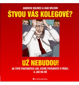 Štvou vás kolegové? Už nebudou!