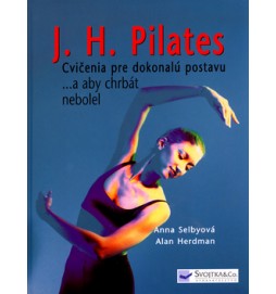 J.H.Pilates Cvičenia pre dokonalú postavu a aby chrbát nebolel