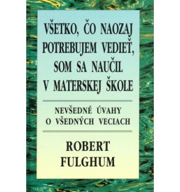 Všetko, čo naozaj potrebujem vedieť, som sa naučil v materskej škole