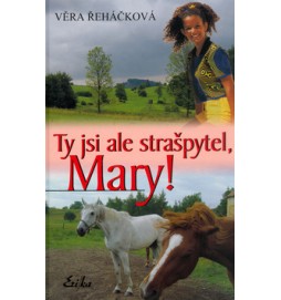 Ty jsi ale strašpytel, Mary!