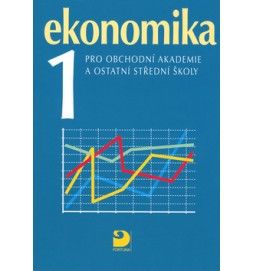 Ekonomika 1 pro obchodní akademie a ostatní střední školy