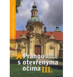 Prahou s otevřenýma očima III.