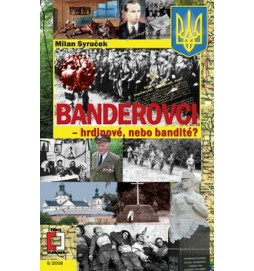 Banderovci - hrdinové, nebo bandité?