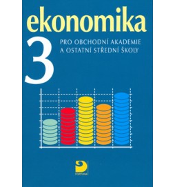 Ekonomika 3 pro obchodní akademie a ostatní střední školy