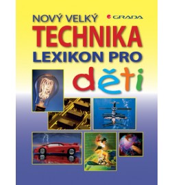 Nový velký lexikon pro děti Technika