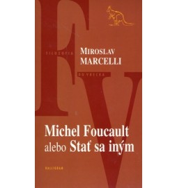 Michel Foucault alebo Stať sa iným