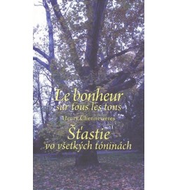 Le bonheur sur tous les tons Šťastie vo všetkých tóninách