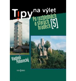 Tipy na výlet Po rozhlednách a starých hradech