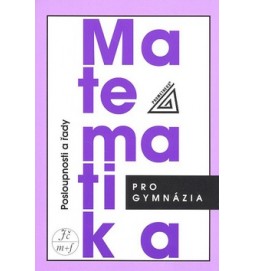 Matematika pro gymnázia Posloupnosti a řady