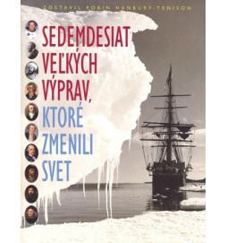 Sedemdesiat veľkých výprav, ktoré zmenili svet