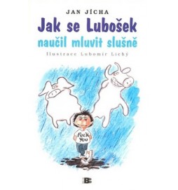 Jak se Lubošek naučil mluvit slušně