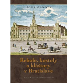 Rehole, kostoly a kláštory v Bratislave