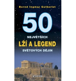 50 největších lží a legend světových dějin