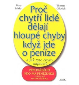 Proč chytří lidé dělají hloupé chyby, když jde o peníze