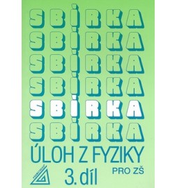 Sbírka úloh z Fyziky 3.díl pro ZŠ