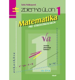 Matematika pre stredoškolákov Zbierka úloh 1