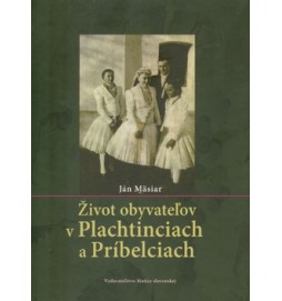 Život obyvateľov v Plachtinciach a Príbelciach