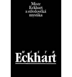 Mistr Eckhart a středověká mystika