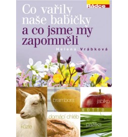 Co vařily naše babičky a co jsme my zapomněli