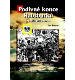 Podivné konce Habsburků a jejich příbuzných