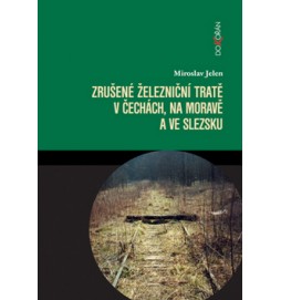 Zrušené železniční tratě v Čechách, na Moravě a ve Slezsku