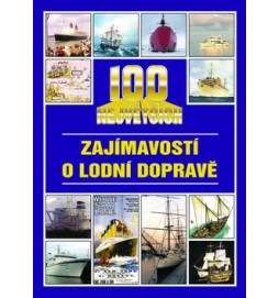 100 největších zajímavostí o lodní dopravě