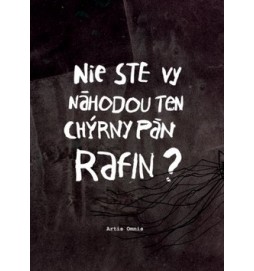 Nie ste vy náhodou ten chýrny pán Rafin?