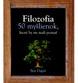 Filozofia 50 myšlienok, ktoré by ste mali poznať