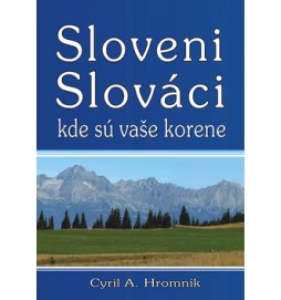 Sloveni Slováci kde sú vaše korene