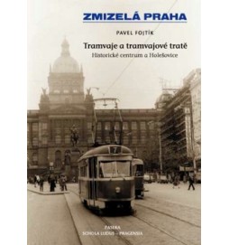 Zmizelá Praha Tramvaje a tramvajové tratě