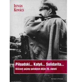 Piłsudski... Katyň... Solidarita...