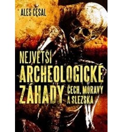 Největší archeologické záhady Čech, Moravy a Slezska