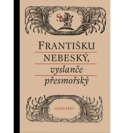 Františku nebeský, vyslanče přesmořský