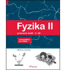 Fyzika II - Pracovní sešit 2. díl - S komentářem pro učitele